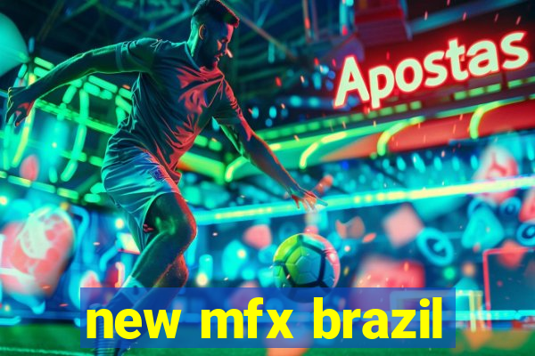 new mfx brazil